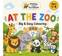 Happy Little Scribbles: At The Zoo: A Simple Toddler Colouring Book for Ages 1-4