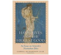 Happy Lives and the Highest Good Gabriel Richardson Lear (Auteur)