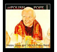 Happy Louie and Julcia's Polka Band / Happy Louie - Our First Polish Pope