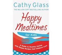 Happy Mealtimes for Kids by Cathy Glass Paperback Book Glass, Cathy (Auteur)