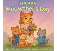 Happy Meowther's Day: A Fun Filled Mother's Day Coloring Book of Cute Cat Families made for Kids and Adults for relaxation and fun