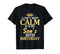 Happy Mom Dad I Can't Keep Calm C'est Le 30e Anniversaire de Mon Fils T-Shirt