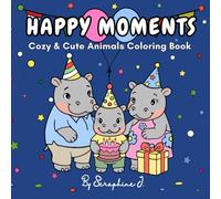 "HAPPY MOMENTS": Cozy & Cute Animals Coloring Book.