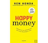 Happy Money A Arte Japonesa de Ter Dinheiro e Felicidade