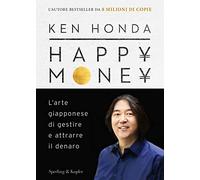 Happy money. L'arte giapponese di gestire e attrarre il denaro