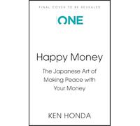 Happy Money: The Japanese Art of Living a Prosperous Life