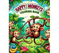 Happy Monkeys Coloring Book: Swing Into Fun With Playful Monkeys, Each Page Filled With Joyful Primates Waiting For Kids' Colors To Bring Them To Life