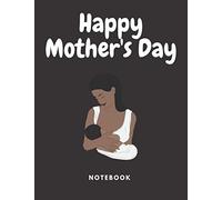 Happy Mother's Day Note Book: Gift For Women's And Mother's Nice Notebook 110 Pages (8.5×11in) Blank Lined Notebook All Ages