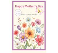 Happy Mother's Day Word Search Puzzles 50+ Puzzles: Over 50 puzzles with easy-to-read print about Mother's Day, word searches, and more. 6x9", 111 ... adults, celebrations, and relaxation.