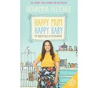 Happy Mum, Happy Baby: My adventures into motherhood - [Version Originale] Inconnu (Auteur)