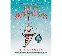 Happy Narwhalidays A Narwhal and Jelly Book 5 by Ben Clanton Ben Clanton (Auteur)