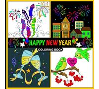 Happy New Year Coloring Book.: Mindful Moments to Celebrate New Beginnings.From Fireworks to Festive Cheer: Adult Coloring for New Year Bliss.