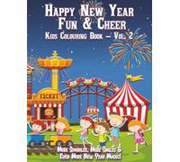 Happy New Year Fun & Cheer Kids Colouring Book - Vol. 2: More Sparkles, More Smiles & Even More New Year Magic!