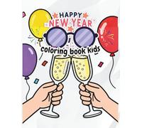 happy newyear coloring book for kids: Simple and Joyful Pages to Welcome the New Year