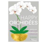 Happy orchidées Aidez-les à refleurir - Regardez-les s'épanouir - Sara Rittershausen - Eyrolles - relié - Guide