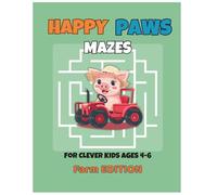 Happy Paws: Farm Edition - Mazes for Kids Ages 4-6: Fun Barnyard Animals & Tractor Activity Book for Preschoolers: 40 Large Logic Puzzles to Improve Fine Motor Skills (The Barking Tales)