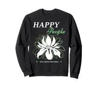 Happy People Will Change The World Positive Déclaration Sweatshirt