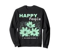 Happy People Will Change The World Positive Déclaration Sweatshirt