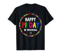 Happy Pi Day, Soyez Un Professeur de mathématiques irrationnel et Amateur de mathématiques T-Shirt