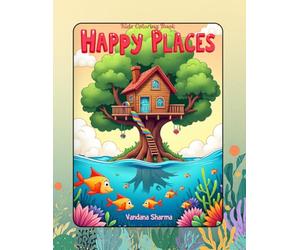 Happy Places: Mindful Coloring Adventures to Help Little Ones Relax, Focus & Feel Happy
