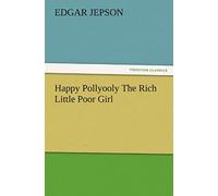 Happy Pollyooly The Rich Little Poor Girl