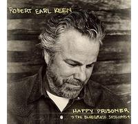 Happy Prisoner: The Bluegrass Sessions by Robert Earl Keen
