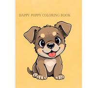 Happy Puppy Coloring Book: Fun Coloring Pages for Kids Ages 2-4 | Cute Dogs, Smiling Puppies & Easy Outlines