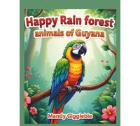 Happy Rain Forest Animals of Guyana: Happy Coloring Animals