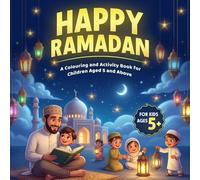 Happy Ramadan: A Colouring and Activity Book for Children Aged 5 and Above