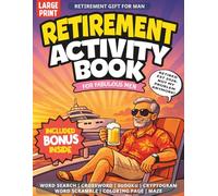 Happy Retirement Gift For Men: Ultimate Activity Book For Retired Adults & Seniors with 200+ Funny & Relaxing Large Print Puzzles, Coloring Pages, Word Searches & Brain Games for Hours of Fun