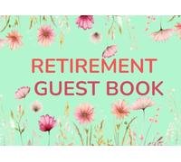 Happy Retirement Guest Book: Retirement memory book for signatures | Guestbook for Retirement | Retirement Book to Sign | Retirement Gifts for Women ... | Wishes for Family and Friends to Write in