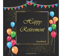 Happy Retirement Guest Book: Visitor Message Prompts Leaving Celebration Retirement Party Congratulatory Message Book Keepsake Memory Book Well Wishes