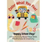 Happy School Days: A Fun Activity Book Filled With Mindfulness & Creativity