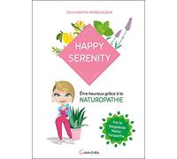 Happy serenity - Etre heureux grâce à la naturopathie