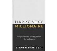 Happy Sexy Millionaire by Steven Bartlett Steven Bartlett (Auteur)