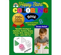 Happy Start Coloring Book: 200+ Stress Relief Fun Learning Drawings For Beginner and Adults