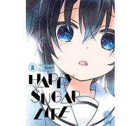 Happy Sugar Life - Tome 02 Tomiyaki Kagisora (Auteur), Tomiyaki Kagisora (Illustration), Tomiyaki Kagisora (Scénario)