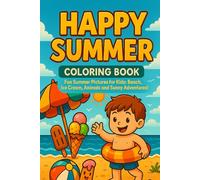 Happy Summer Coloring Book: Fun Summer Pictures for Kids: Beach, Ice Cream, Animals and Sunny Adventures!