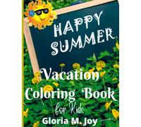 Happy Summer Vacation Coloring Book: A Big Dot To Dot Fun Simple Images Or Pictures And Cute Style Illustrations Of Summer Activities Beach Theme, ... Little Boys And Girls Kids Ages 4-6