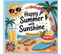 happy summer with sunshine: sun base summer scenes to mind relax , coloring book for kids and teens