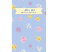 Happy Sun Mini Daily Planner: Undated Pocket Agenda (4x6 inches) with 100 Lined Pages for Daily Organization, Goals and Tasks. Minimalist Portable Agenda for School, Office or Personal Use