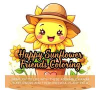 Happy Sunflower Friends Coloring: Bring joy to life with these adorable kawaii sunflowers and their cheerful plant pals!