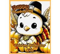 Happy Thanksgiving Coloring Book For Kids: Encourage Gratitude With Fun Pages. Ideal Gift For Young Artists". This Delightful Collection Features ... For Little Hands And Curious Minds. Ages 1-5