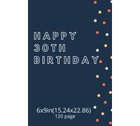 Happy The 30 Birthday The Best Note Book Ever For Your 30 Birthday Gift Idear For Women.Men.Parent.Friends.......