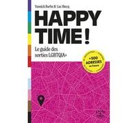Happy Time - Le guide des sorties LGBTQI Luc Biecq (Auteur), Yannick Barbe (Auteur)