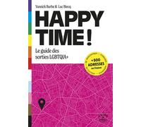 Luc Biecq & Yannick Barbe – Happy Time – Le guide des sorties LGBTQI – Broché
