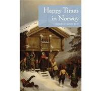 Happy Times in Norway by Sigrid Undset Sigrid Undset (Auteur)