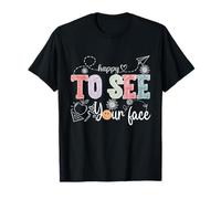 Happy To See Your Face Rentrée scolaire enseignant hommes femmes enfants T-Shirt