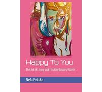 Happy To You: The Art of Living and Finding Beauty Within