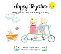 Happy Together, an egg donation and surrogacy story